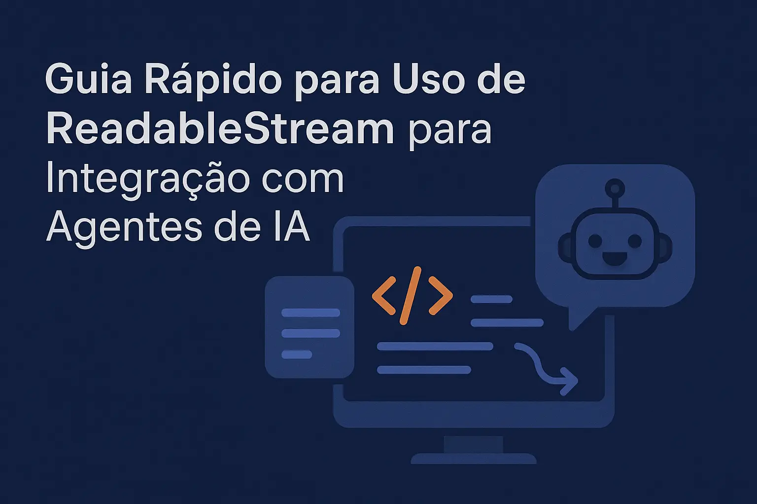 Guia Rápido para Uso de ReadableStream para Integração com Agentes de IA
